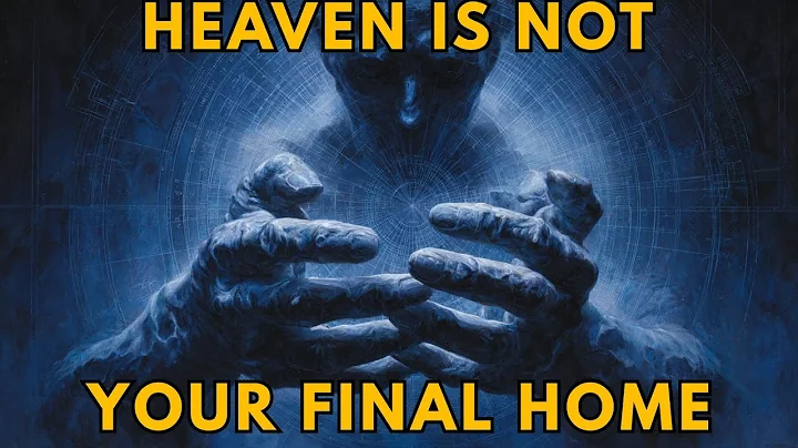 Heaven Is Not Your Final Home: Most Christians Are Wrong About Heaven… Are You? | Biblical Wisdom