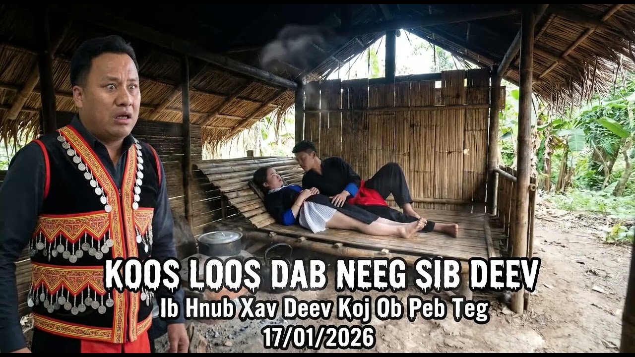 Muab Deev Tag Tsis Kam Yuav _ Koos Loos Dab Neeg 17/1/2026