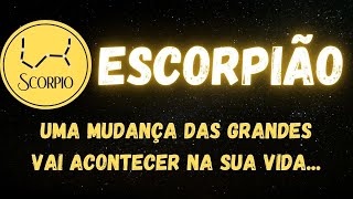 ♏️ESCORPIÃO😮 UMA MUDANÇA DAS GRANDES VAI ACONTECER NA SUA VIDA...