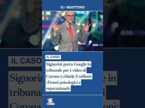 Video Signorini porta Google in tribunale per i video di Corona e chiede 5 milioni: «Danni psicologici»