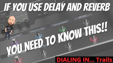 If You Use Delay & Reverb In The Helix, You NEED To Know This! | Dialing In... Trails