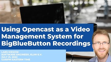 Using Opencast as a Video Management System for BigBlueButton Recordings (BBBWorld 2022)