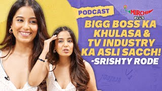 Srishty Rode on Bigg Boss, TV Industry and Social Media | Podcast | Gaurav Thakur | Mirchi Plus