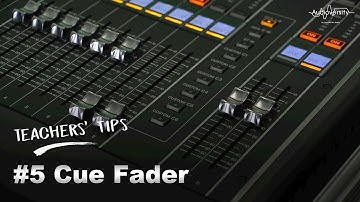 Teachers’ Tips #5 Cue Fader (CL/QL)