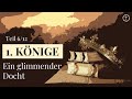 1.Könige - Ein glimmender Docht (Folge #6) | Bibelstunde
