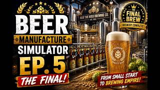Our Brewery Is Complete! The Final Brew | Beer Manufacture Simulator | Episode 5 (Finale)