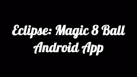 Eclipse - Magic 8 Ball Android App