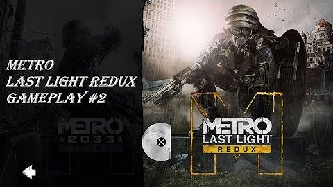 Metro Last Light Redux Gameplay #2 (PS4) PS 4 Walkthrough