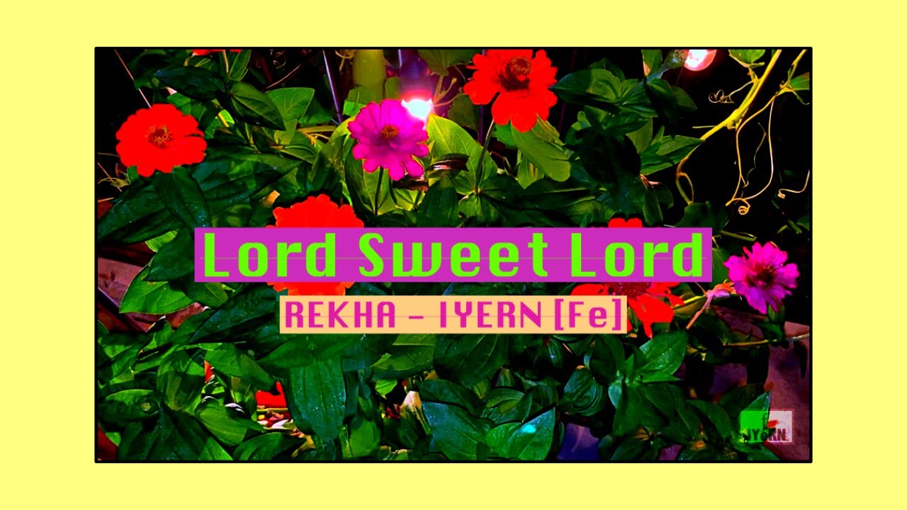 Lord Sweet Lord - Music & Lyrics by REKHA - IYERN [Fe] | Live Mic | Prayer | Meditation Music