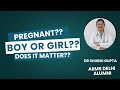 Pregnant?? Boy or Girl? Does it Matter??