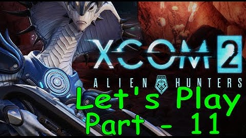 Xcom 2 + Alien Hunters DLC - Part 11 DEATH of the VIPER KING + Autopsy!!!