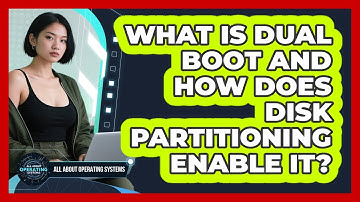 What Is Dual Boot And How Does Disk Partitioning Enable It? - All About Operating Systems