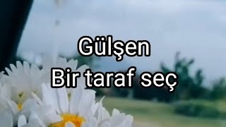 Gülşen - Bir taraf seç (Sözleri / Lyrics) Resimi