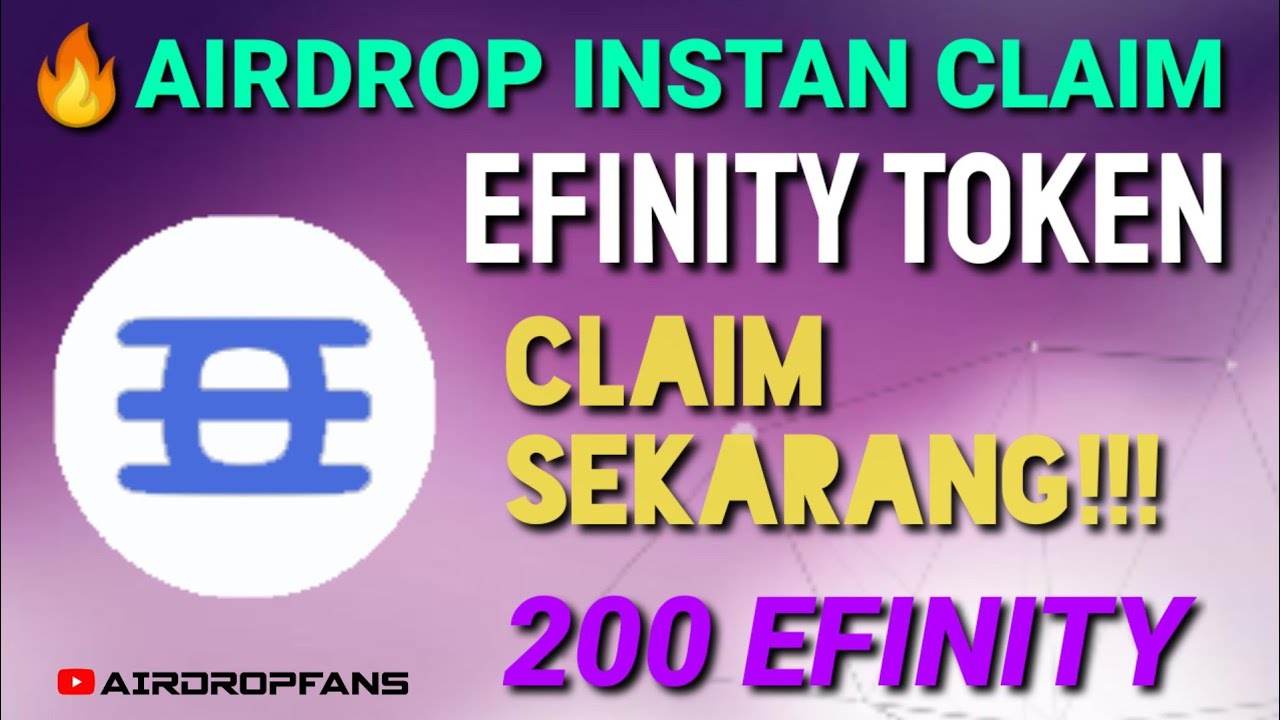 FREE INSTAN AIRDROP TERBARU EFINITY TOKEN BURUAN AJA CLAIM