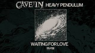CAVE IN - Waiting for Love (Official Audio)