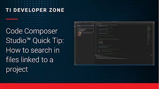 Code Composer Studio™ Quick Tip: How to search in files linked to a project