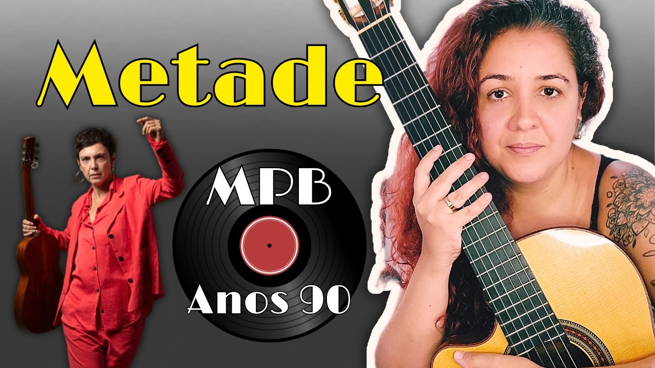 Metade: Aprenda o Violão Hipnotizante de Adriana Calcanhotto
