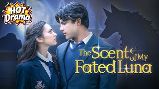 The Scent of My Fated Luna #sodatv  #drama