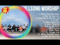 hillsong worship Greatest Hits ~ Top 100 Artists To Listen in 2022 &amp; 2023