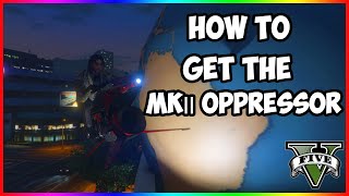How To Get The Oppressor MK 2 in GTA 5 Online