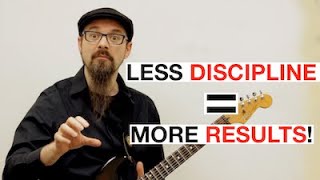 Practice Guitar Without SUFFERING [Discipline Is OVERRATED]
