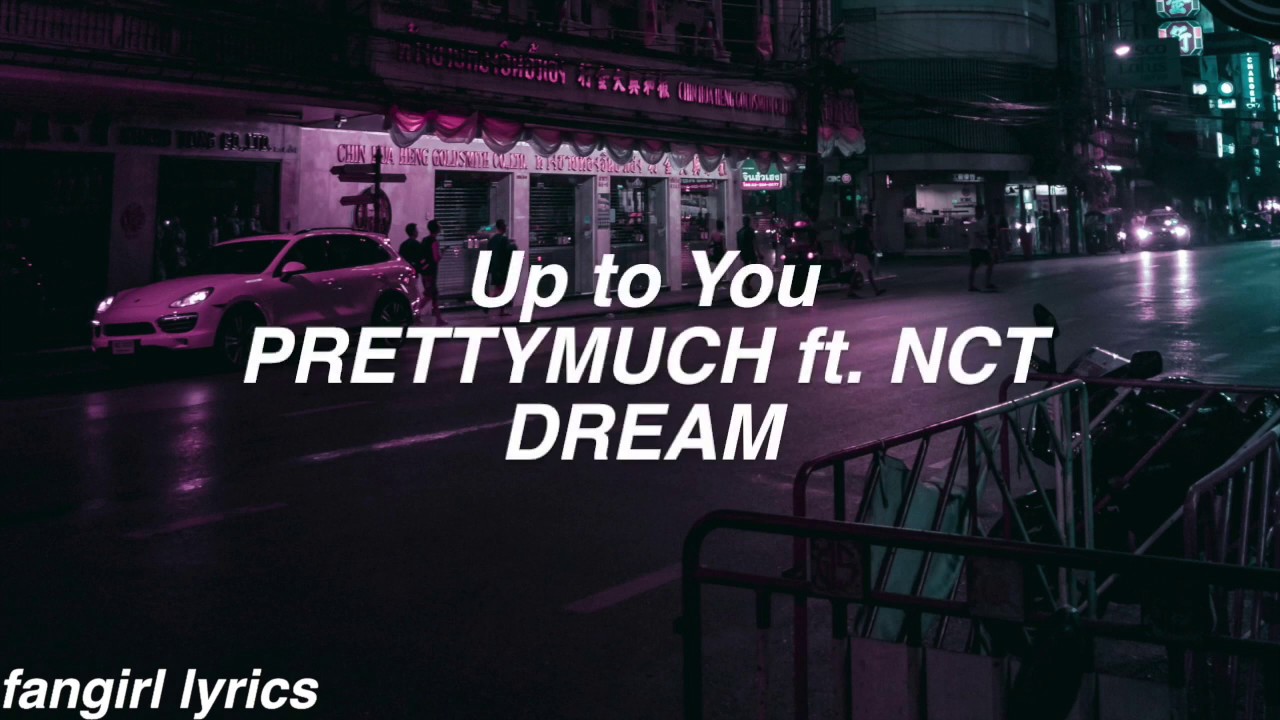 Up To You Prettymuch Ft Nct Dream Lyrics Youtube Up To You Prettymuch Ft Nct Dream Lyrics Youtube