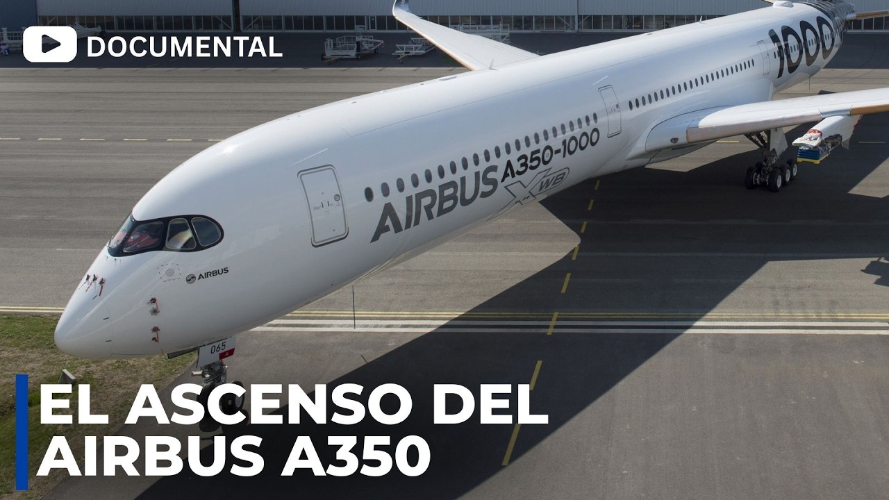 La Verdadera Historia del A350 - Documental Completo
