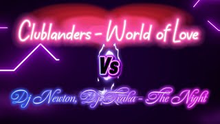 Clublanders - World of Love vs - Dj Newton, Dj Traka - The Night