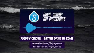 Floppy Circus - Better Days To Come
