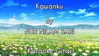 Kawanku - NUR NILAM SARI (KARAOKE GITAR COVER)
