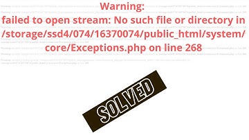 failed to open stream: No such file or directory in /system/core/Exceptions.php on line 268