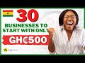 30 entreprises vous pouvez dmarrer avec 500 cedis  ides daffaires au ghana