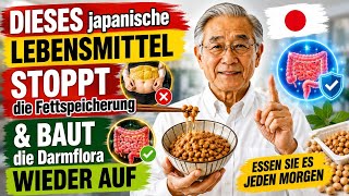 DIESES japanische Lebensmittel STOPPT die Fettspeicherung & BAUT die Darmflora WIEDER AUF