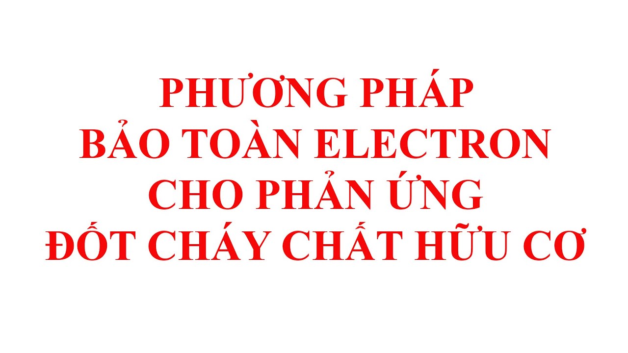 Phương pháp bảo toàn e cho phản ứng đốt cháy chất hữu cơ