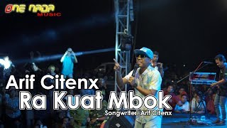 Arif Citenx - Ra Kuat Mbok | ONE NADA Live RTH Singojuruh