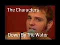 The characters  down by the water music subtitles for lyrics