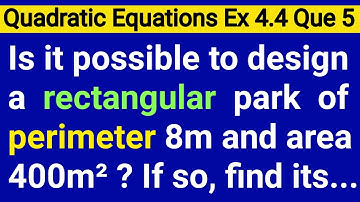 Is It Possible To Design A Rectangular Park Of Perimeter 80m And Area 400 M Square