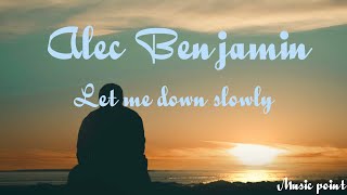 Alec Benjamin || Let me down slowly || lyrics song