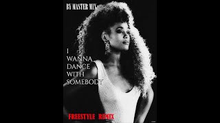 Whitney Houston -II Wanna Dance With Somebody (Who Loves Me-  By Master mix Freestyle Music