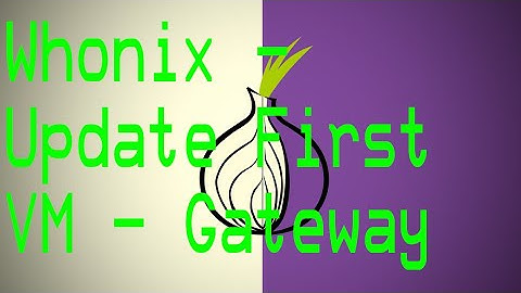 Whonix - Setup And Update First VM - Gateway