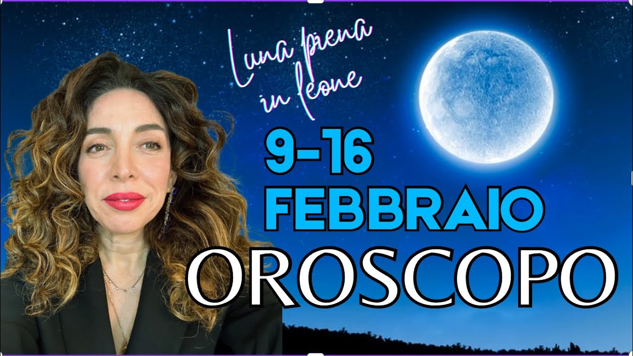 OROSCOPO SETTIMANALE DAL 9 AL 16 FEBBRAIO | ASTROLOGIA EVOLUTIVA | 
