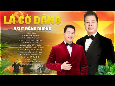 Nhạc Cách Mạng Lá Cờ Đảng - Những Bài Hát Về Đảng Hay Nhất NSƯT Đăng Dương