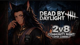 2v8 Open Lobbies LIVE | Dead by Daylight Community Chaos!