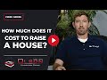 How Much Does It Cost To Raise A House?