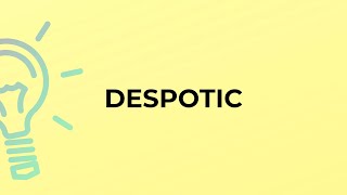 What is the meaning of the word DESPOTIC?