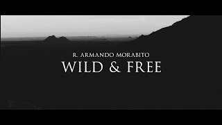 R. Armando Morabito - Wild &amp; Free (Official Video)