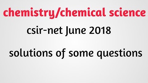 Csir-net exam June 2018 chemistry solutions....
