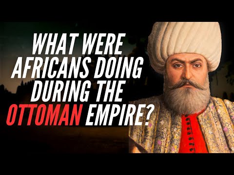 What Were Africans Doing During The Ottoman Empire?