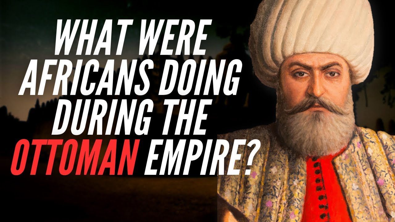 ⁣What Were Africans Doing During The Ottoman Empire?