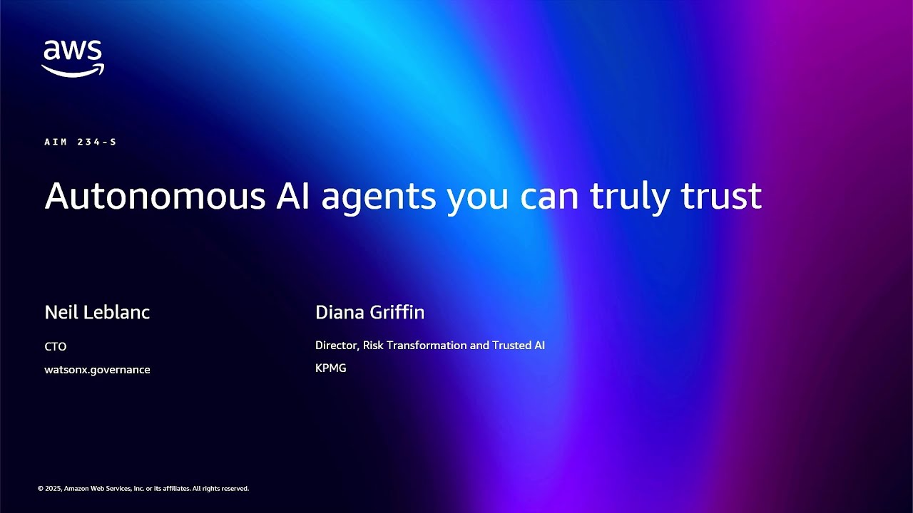 AWS re:Invent 2025 - Autonomous AI agents you can truly trust (AIM234)